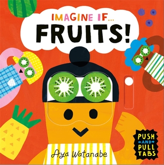 Бумажная книга «Imagine If... Fruits!», автор Аяко Ватанабе - фото №1 - миниатюра