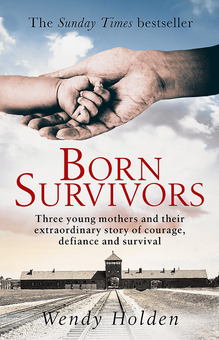Бумажная книга «Born Survivors. Three Young Mothers and Their Extraordinary Story of Courage, Defiance, and Survival», автор Венди Холден - фото №1 - миниатюра