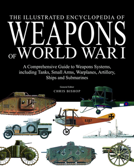 Бумажная книга «The Illustrated Encyclopedia of Weapons of World War I », автор Крис Бишоп - фото №1 - миниатюра