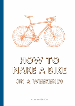 Паперова книга «How to Build a Bike (in a Weekend)», автор Алан Андерсон - фото №1 - мініатюра