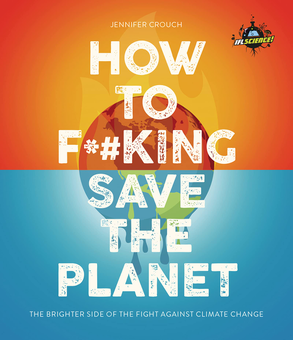 Бумажная «How to Fucking Save the Planet», автора Дженнифер Крауч– фото №1