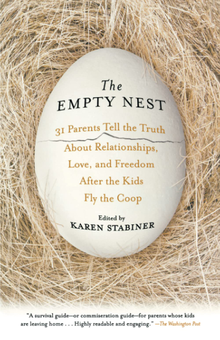 Паперова книга «The Empty Nest. 31 Parents Tell the Truth About Relationships, Love, and Freedom After the Kids Fly the Coop», автор Карен Стабінер - фото №1 - мініатюра