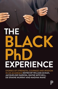 Паперова книга «The Black PhD Experience: Stories of Strength, Courage and Wisdom in UK Academia» - фото №1 - мініатюра
