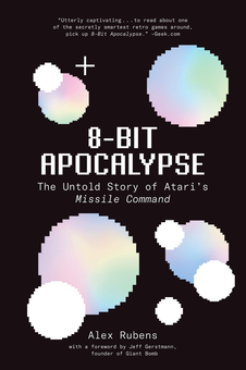 Паперова книга «8-Bit Apocalypse. The Untold Story of Atari's Missile Command», автор Алекс Рубенс - фото №1 - мініатюра