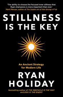 Бумажная книга «Stillness is the Key. An Ancient Strategy for Modern Life», автор Райан Холидей - фото №1 - миниатюра