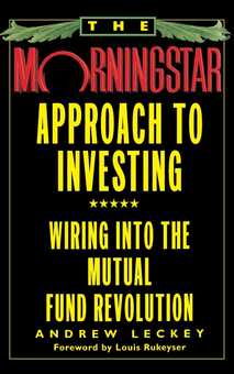 Бумажная «The Morningstar Approach to Investing. Wiring into the Mutual Fund Revolution», автора Ендрю Лекі– фото №1