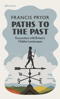 Паперова книга «Paths to the Past. Encounters with Britain's Hidden Landscapes», автор Френсіс Прайор - фото №1 - мініатюра