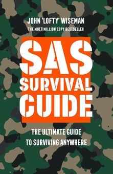 Бумажная книга «SAS Survival Guide. The Ultimate Guide to Surviving Anywhere», автор Джон "Лофти" Вайсман / John ‘Lofty’ Wiseman - фото №1 - миниатюра