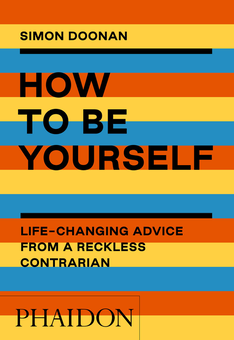 Паперова «How to Be Yourself: Life-Changing Advice from a Reckless Contrarian», автора Саймон Дунен– фото №1
