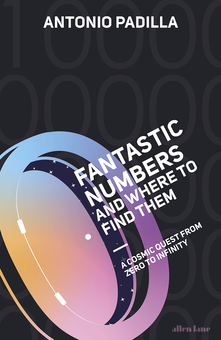 Паперова книга «Fantastic Numbers and Where to Find Them. A Cosmic Quest from Zero to Infinity», автор Ентоні Паділья - фото №1 - мініатюра