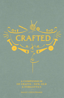 Бумажная книга «Crafted: A compendium of crafts: new, old and forgotten», автор Салли Култхард - фото №1 - миниатюра