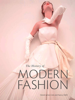 Бумажная книга «The History of Modern Fashion», авторов Дэниел Джеймс Кол, Нэнси Дил - фото №1 - миниатюра