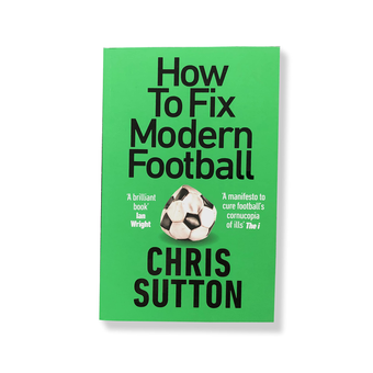 Паперова книга «How to Fix Modern Football», автор Кріс Саттон - фото №3 - мініатюра