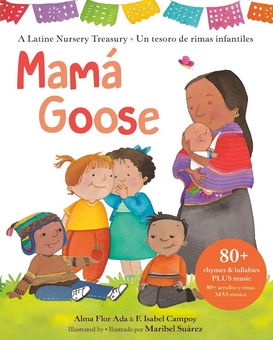 Бумажная книга «Mama Goose: A Latine Nursery Treasury / Un Tesoro de Rimas Infantiles», авторов Альма Флор Ада, Ф. Изабель Кампой - фото №1 - миниатюра