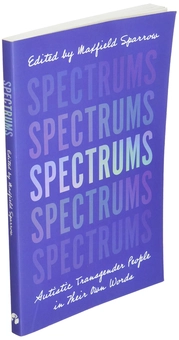 Бумажная книга «Spectrums. Autistic Transgender People in Their Own Words» - фото №3 - миниатюра