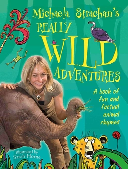 Паперова книга «Michaela Strachan's Really Wild Adventures: A book of fun and factual animal rhymes», автор Мiкаeла Страчан - фото №1 - мініатюра