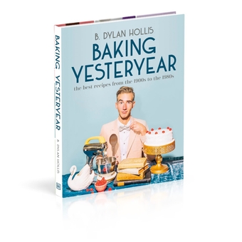 Паперова книга «Baking Yesteryear. The Best Recipes from the 1900s to the 1980s», автор Б. Ділан Холліс - фото №3 - мініатюра
