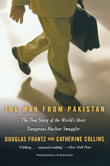 Бумажная книга «The Man From Pakistan. The True Story of the World's Most Dangerous Nuclear Smuggler», авторов Дуглас Франц, Кэтрин Коллинз - фото №1 - миниатюра