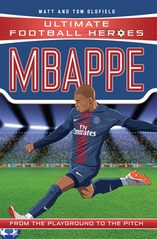 Бумажная книга «Mbappe (Ultimate Football Heroes) - Collect Them All!», авторов Мэтт Олдфилд, Том Олдфилд - фото №1 - миниатюра