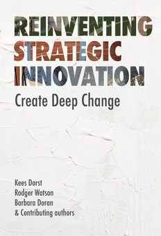 Паперова книга «Reinventing Strategic Innovation: Create deep change», авторів Барбара Доран, Кіс Дорст, Роджер Ватсон - фото №1 - мініатюра
