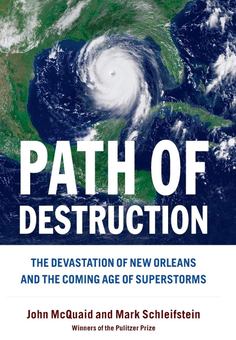 Бумажная книга «Path Of Destruction. The Devastation of New Orleans and the Coming Age of Superstorms», авторов Джон Маккуэйд, Марк Шлейфштейн - фото №1 - миниатюра