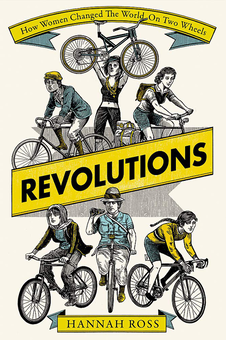 Паперова книга «Revolutions. How Women Changed the World on Two Wheels», автор Ханна Росс - фото №1 - мініатюра