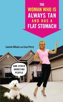 Бумажная книга «The Woman Who Is Always Tan And Has a Flat Stomach. And Other Annoying People», авторов Лорен Эллисон, Лиза Перри - фото №1 - миниатюра