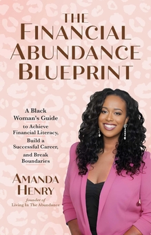 Бумажная книга «The Financial Abundance Blueprint: A Black Woman's Guide to Achieve Financial Literacy, Build a Successful Career, and Break Boundaries», автор Аманда Генри - фото №1 - миниатюра