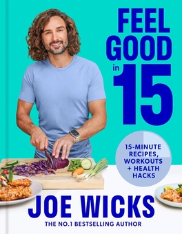 Паперова книга «Feel Good in 15. 15-Minute Recipes, Workouts + Health Hacks», автор Джо Вікс - фото №1 - мініатюра