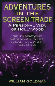Бумажная книга «Adventures In The Screen Trade. A Personal View of Hollywood», автор Уильям Голдман - фото №1 - миниатюра