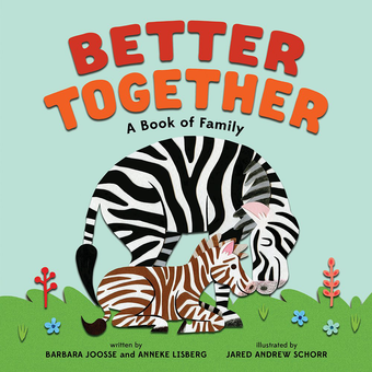 Паперова книга «Better Together. A Book of Family», авторів Барбара Джоос, Аннеке Лісберг - фото №1 - мініатюра