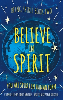 Бумажная книга «Believe in Spirit. You Are Spirit In Human Form», авторов Джанет Невилл, Стив Бриджер - фото №1 - миниатюра