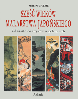 Паперова книга «Sześć wieków malarstwa japońskiego », автор Мієко Мурасе - фото №1 - мініатюра
