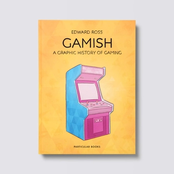 Паперова книга «Gamish. A Graphic History of Gaming», автор Едвард Росс - фото №3 - мініатюра