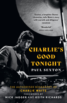 Бумажная книга «Charlie's Good Tonight. The Authorised Biography of Charlie Watts», автор Пол Секстон - фото №1 - миниатюра