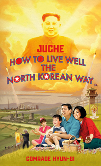 Бумажная книга «Juche. How to Live Well the North Korean Way», автор Оливер Грант - фото №1 - миниатюра