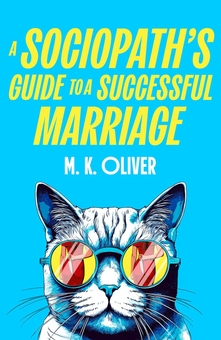 Бумажная книга «A Sociopath’s Guide to a Successful Marriage», автор М. К. Оливер - фото №1 - миниатюра