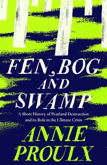 Бумажная книга «Fen, Bog and Swamp. A Short History of Peatland Destruction and its Role in the Climate Crisis», автор Энни Прул - фото №1 - миниатюра