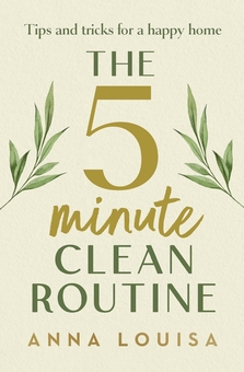 Бумажная книга «The 5 Minute Clean Routine: Tips and Tricks for a Happy Home», автор Анна Луиза - фото №1 - миниатюра