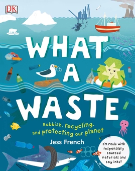 Бумажная книга «What A Waste. Rubbish, Recycling, and Protecting our Planet», автор Джесс Френч - фото №1 - миниатюра