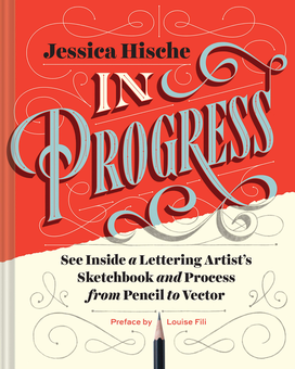 Бумажная книга «In Progress. See Inside a Lettering Artist's Sketchbook and Process, from Pencil to Vector», автор Джессика Хиш - фото №1 - миниатюра