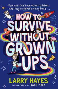 Бумажная книга «How to Survive Without Grown-Ups», автор Ларри Хейс - фото №1 - миниатюра