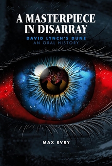 Бумажная книга «A Masterpiece in Disarray. David Lynch's Dune. An Oral History.», автор Макс Эври - фото №1 - миниатюра