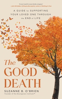 Паперова книга «The Good Death: A Guide for Supporting Your Loved One through the End of Life», автор Сюзанна Б. О'Брайен - фото №1 - мініатюра