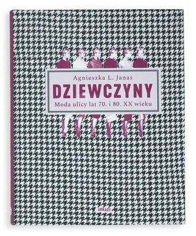 Бумажная книга «Dziewczyny. Moda ulicy lat 70. i 80. XX wieku », автор Агнешка Янас - фото №2 - миниатюра