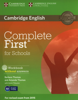 Бумажная книга «Complete First for Schools Workbook without Answers (+ CD-ROM)», авторов Барбара Томас, Аманда Томас, Хелен Тилойни - фото №1 - миниатюра