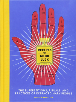 Бумажная книга «Recipes for Good Luck. The Superstitions, Rituals, and Practices of Extraordinary People», автор Эллен Вайнштейн - фото №2 - миниатюра