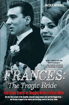 Бумажная книга «Frances Kray - The Tragic Bride: The True Story of Reggie Kray's First Wife», автор Джеки Хайамс - фото №1 - миниатюра