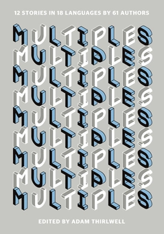 Бумажная книга «Multiples: 12 Stories in 18 Languages by 61 Authors » - фото №1 - миниатюра