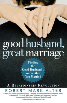 Паперова книга «Good Husband, Great Marriage. Finding the Good Husband in the Man You Married», автор Роберт Марк Альтер - фото №1 - мініатюра